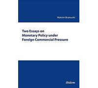 Two Essays On Monetary Policy Under Foreign Commercial Pressure.