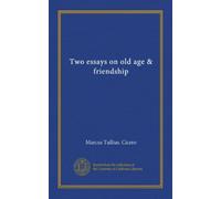 Two essays on old age & friendship