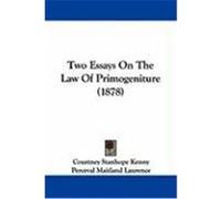 Two Essays on the Law of Primogeniture (1878) Kenny, Courtney Stanhope, Laurence, Perceval Maitland (Auteur)