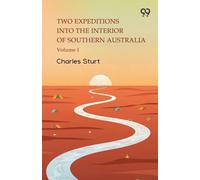 Two Expeditions Into The Interior Of Southern Australia Volume I