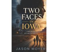 Two Faces In Iowa: A wife’s love, fear, and escape from addiction.