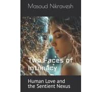 Two Faces Of Intimacy: Human Love And The Sentient Nexus (Intimate Futures: Human-Agi Bonds And Beyond)