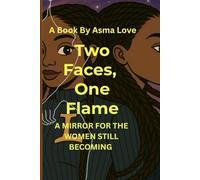 Two Faces, One Flame: A Mirror For The Women Still Becoming