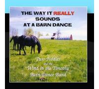 Two Fiddles & In Wind Timonthy Barn Dance Band - Way It Really Sounds at Barn Dance