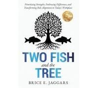 Two Fish And The Tree: Prioritizing Strengths, Embracing Differences, And Transforming Role Alignment In Today's Workplace