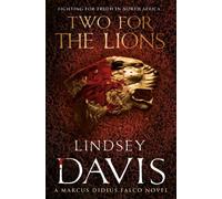 Two For The Lions: (Marco Didius Falco: book X): another gripping foray into the crime and corruption of Ancient Rome from bestselling author Lindsey Davis