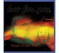 two for you - Feuer in der Mitt'n
