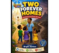 Two forever Homes: Choosing To Live Forever With Jesus