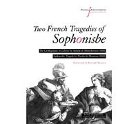 Two French Tragedies of Sophonisbe The Carthaginian, or Liberty, by Antoine de Montchrestien (1601); Sophonisbe, Tragedy, by Nicolas de Montreux (1601) - Richard Hillman - Pu.francois Rabelais - broch