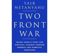 Two-Front War Inside Israel's Fight for Survival-Against Foreign Enemies and Domestic Saboteurs - Yair Netanyahu - RatPac Press - ebook (ePub) - Livre