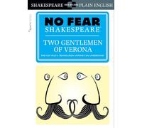 Two Gentlemen of Verona (No Fear Shakespeare): No Fear Shakespeare Side-by-Side Plain English