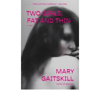 Two Girls, Fat and Thin A Novel - Mary Gaitskill - Vintage - ebook (ePub) - Livre