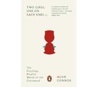 Two Girls, One on Each Knee: The Puzzling, Playful World of the Crossword Connor, Alan (Auteur)