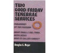 Two Good Friday Tenebrae Services Douglas E. Meyer (Auteur)
