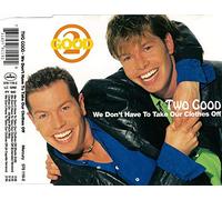 Two Good - We Don'T Have to Take Our Clot