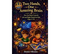 Two Hands, One Amazing Brain: How the Brain Controls Left and Right Hands for Kids (Ages 4-8) - A Fun STEM Learning Book