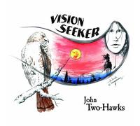Two-Hawks, John - Vision Seeker-A Journey in Native Flute Drum & Voi
