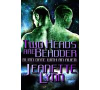 Two Heads Are Behdder: Blind Date With An Alien