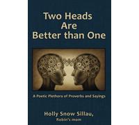 Two Heads Are Better Than One: A Poetic Plethora Of Proverbs And Sayings