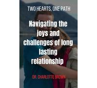 Two Heart, One Path: Navigating The Joys And Challenges Of Long Lasting Relationship