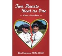 Two Hearts Beat as One When a Twin Dies A True Story - Tim Mannion Msw Lcsw - Author Solutions Inc - Livre en Anglais Tim Mannion Msw LcswTim Mannion Msw Lcsw (Auteur)