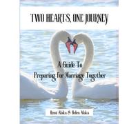 Two Hearts, One Journey: A Guide to Preparing for Marriage Together