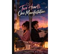 Two Hearts, One Manifestation: A Young Adult Romance of First Love, Dreams, and Finding Yourself