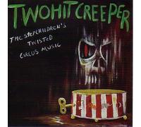 Two Hit Creeper - Stepchildren's Twisted Circus Music (UK Import)