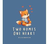 Two Homes, One Heart: A little fox is getting ready for bed while his grandparents across the ocean are just starting their day.