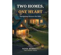 Two Homes, One Heart Navigating Divorce for Kids - Nora Bennett - Two Doors Press - ebook (ePub) - Livre