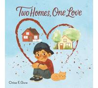 Two Homes, One Love: A Children’s Divorce Book: A Gentle Kids’ Story About Love, Separation, and Finding Home in Two Places