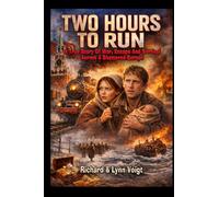 TWO HOURS TO RUN: A True Story of War, Escape And Survival Across A Shattered Europe