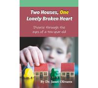 Two Houses, One Lonely Broken Heart: Divorce through the eyes of a ten-year-old