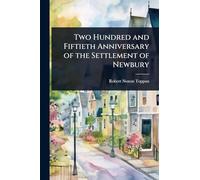 Two Hundred and Fiftieth Anniversary of the Settlement of Newbury