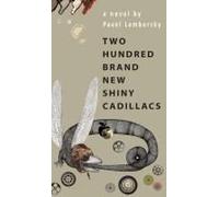 Two Hundred Brand New Shiny Cadillacs : A Novel Paperback Book By Pavel Lembersky