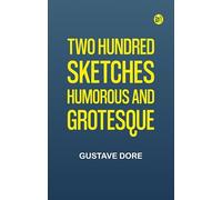 Two Hundred Sketches Humorous and Grotesque
