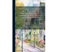 Two Hundred Years Ago; Or, A Brief History Of Cambridgeport And East Cambridge, With Notices Of Some Of The Early Settlers: A Christmas And Birthday G