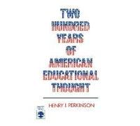 Two Hundred Years of American Educational Thought by Henry J. Perkinson Henry J. Perkinson (Auteur)