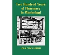 Two Hundred Years of Pharmacy in Mississippi Campbell, Leslie Caine (Auteur)