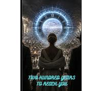 TWO HUNDRED YEARS TO REACH YOU: A Time-Travel Historical Romance