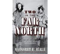 Two in the Far North Revised Edition by Margaret E. Murie Margaret E. Murie (Auteur)