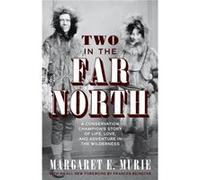Two in the Far North Revised Edition by Margaret E. Murie Margaret E. Murie (Auteur)