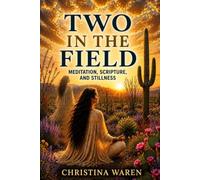 Two in the Field: Meditation, Scripture, and Stillness
