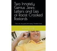 Two Innately Genius Jews: Letters and Lies of Racist Crooked Bastards: “Jews are very good with money.” President Trump