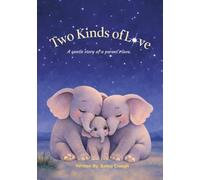 Two Kinds of Love: A gentle story of a parent’s love.