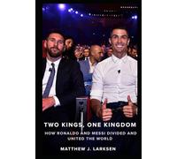 Two Kings, One Kingdom: How Ronaldo and Messi Divided and United the World