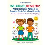 Two Languages, One Safe Body: An English-Spanish Workbook on Boundaries, Private Parts & Trusted Grown-Ups: Bilingual Body Safety Workbook for Ages 3-8 | Libro de Trabajo Bilingüe