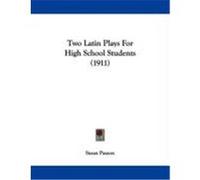 Two Latin Plays for High School Students (1911) Paxson, Susan (Auteur)