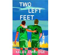 Two Left Feet A heartfelt and queer story of love on the Premier League pitch - Kallie Emblidge - Bedford Square Publishers - ebook (ePub) - Livre