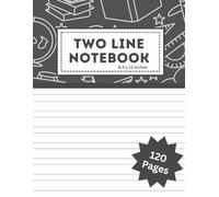 Two Line Notebook for Kids 120 Pages: Wide Ruled Handwriting Practice Book for Grade 1-3 Students (Ages 6-9) | 8.5 x 11 Inches